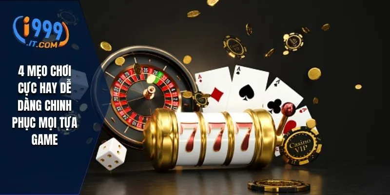 I999 therealdeal – Nhà Cái Cá Cược Online Đáng Tin Cậy Hàng Đầu 2025 39 4 mẹo chơi cực hay dễ dàng chinh phục mọi tựa game